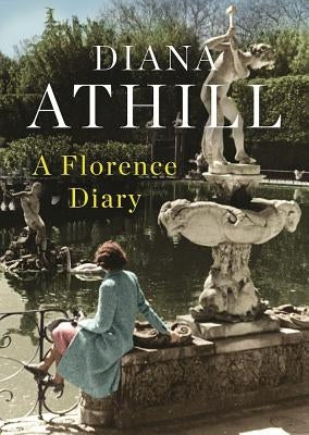 A Florence Diary by Athill, Diana