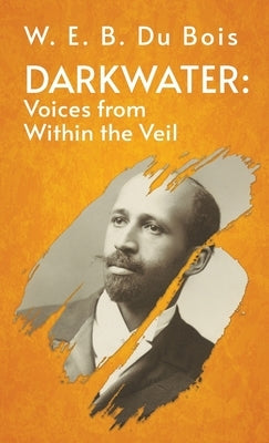 Darkwater Voices From Within The Veil Hardcover by W E B Du Bois