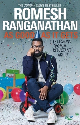 As Good as It Gets: Life Lessons from a Reluctant Adult by Ranganathan, Romesh