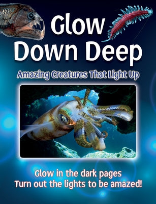 Glow Down Deep: Amazing Creatures That Light Up by Regan, Lisa