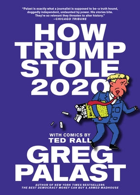 How Trump Stole 2020: The Hunt for America's Vanished Voters by Palast, Greg