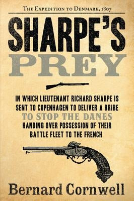 Sharpe's Prey: The Expedition to Denmark, 1807 by Cornwell, Bernard