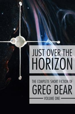 Just Over the Horizon by Bear, Greg