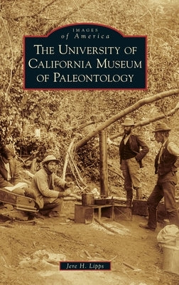 University of California Museum of Paleontology by Lipps, Jere H.