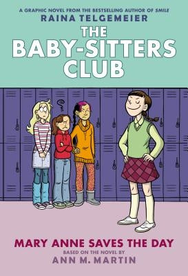 Mary Anne Saves the Day: Full-Color Edition (the Baby-Sitters Club Graphix #3) by Martin, Ann M.