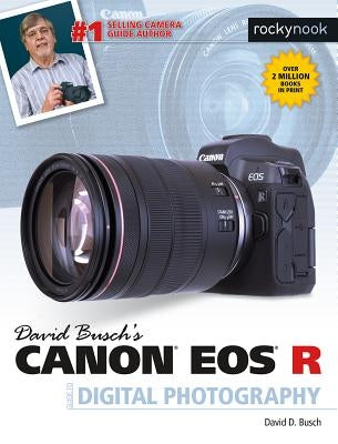 David Busch's Canon EOS R Guide to Digital Photography by Busch, David D.