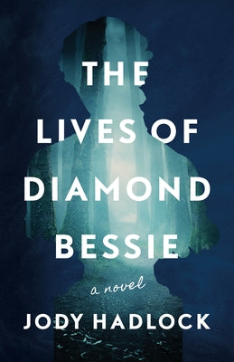 The Lives of Diamond Bessie by Hadlock, Jody