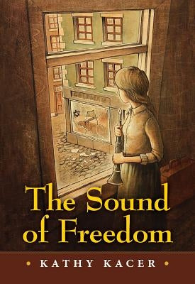 The Sound of Freedom by Kacer, Kathy