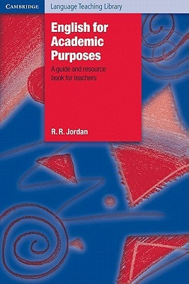 English for Academic Purposes: A Guide and Resource Book for Teachers by Jordan, R. R.