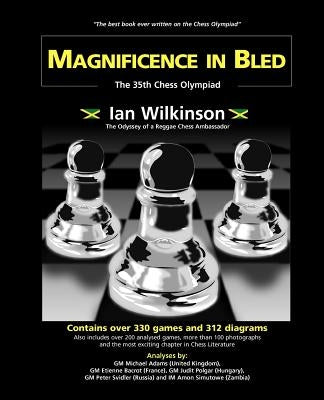 Magnificence in Bled - The 35th. Chess Olympiad by Wilkinson, Ian
