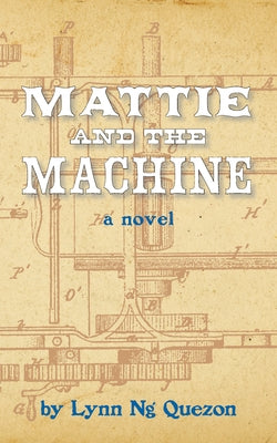 Mattie and the Machine by Quezon, Lynn Ng