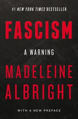 Fascism: A Warning by Albright, Madeleine