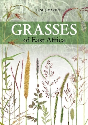 Grasses of East Africa by Martins, Dino J.