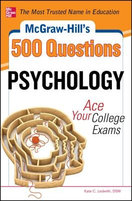 McGraw-Hill's 500 Psychology Questions: Ace Your College Exams by Ledwith, Kate C.