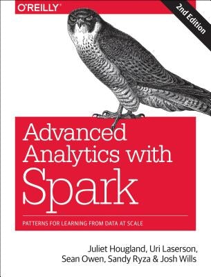 Advanced Analytics with Spark: Patterns for Learning from Data at Scale by Ryza, Sandy