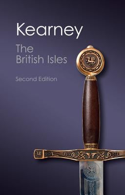 The British Isles: A History of Four Nations by Kearney, Hugh