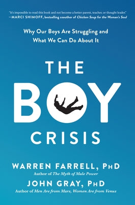 The Boy Crisis: Why Our Boys Are Struggling and What We Can Do about It by Farrell, Warren