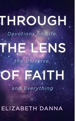 Through the Lens of Faith by Danna, Elizabeth