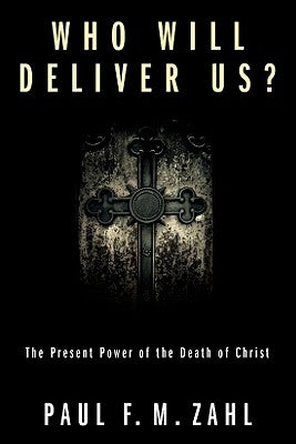 Who Will Deliver Us? by Zahl, Paul F. M.