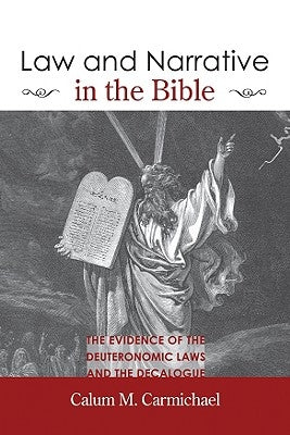 Law and Narrative in the Bible by Carmichael, Calum M.