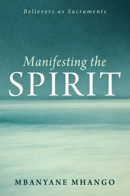 Manifesting the Spirit by Mhango, Mbanyane