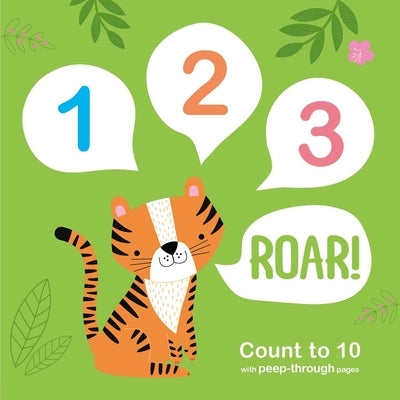 123 Roar!: Count to 10 with Peep-Through Pages by Igloobooks