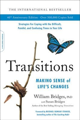 Transitions: Making Sense of Life's Changes by Bridges, William