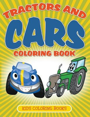 Tractors and Cars Coloring Book: Kids Coloring Books by Little, Julie