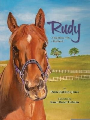 Rudy: A Big Horse with a Big Heart by Jones, Diane Robbins