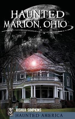 Haunted Marion Ohio by Simpkins, Josh