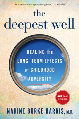 The Deepest Well: Healing the Long-Term Effects of Childhood Adversity by Harris, Nadine Burke