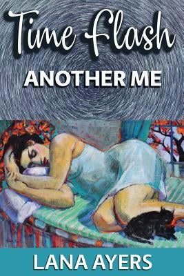Time Flash: Another Me by Ayers, Lana