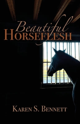 Beautiful Horseflesh by Bennett, Karen S.