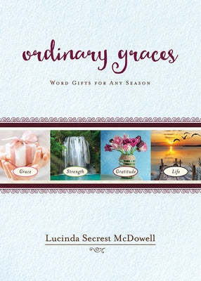 Ordinary Graces: Word Gifts for Any Season by McDowell, Lucinda Secrest