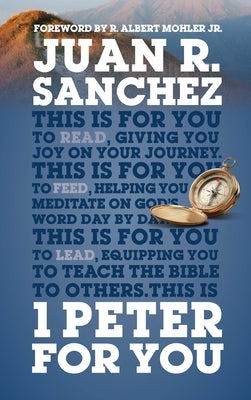 1 Peter for You: Offering Real Joy on Our Journey Through This World by Sanchez, Juan