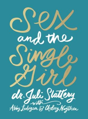 Sex and the Single Girl by Slattery, Dr Juli