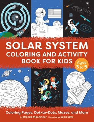 Solar System Coloring and Activity Book for Kids: Coloring Pages, Dot-To-Dots, Mazes, and More by MacArthur, Brenda