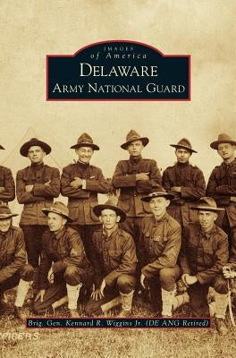 Delaware Army National Guard by Wiggins, Kennard R., Jr.