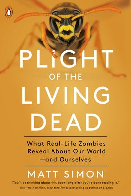 Plight of the Living Dead: What Real-Life Zombies Reveal about Our World--And Ourselves by Simon, Matt