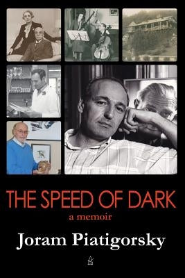 The Speed of Dark: A Memoir by Piatigorsky, Joram