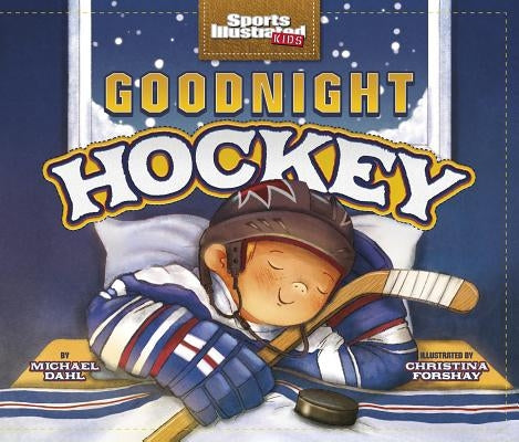 Goodnight Hockey by Forshay, Christina E.