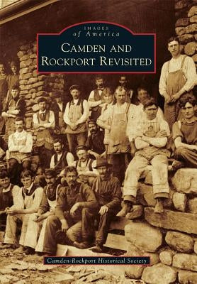 Camden and Rockport Revisited by Camden-Rockport Historical Society