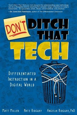 Don't Ditch That Tech: Differentiated Instruction in a Digital World by Miller, Matt