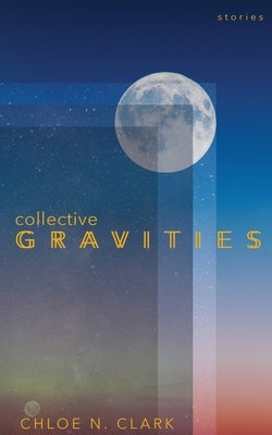 Collective Gravities by Clark, Chloe N.
