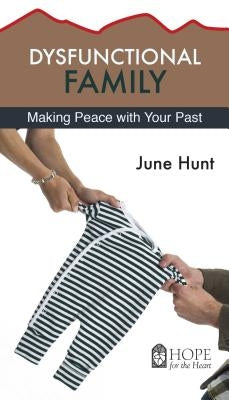 Dysfunctional Family: Making Peace with Your Past by Hunt, June