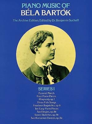 Piano Music of Béla Bartók, Series I: The Archive Edition by Bartok, Bela