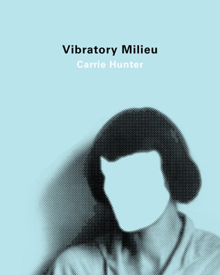 Vibratory Milieu by Hunter, Carrie
