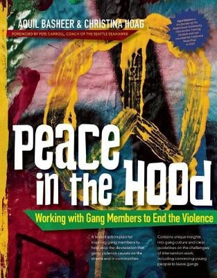 Peace in the Hood: Working with Gang Members to End the Violence by Basheer, Aquil