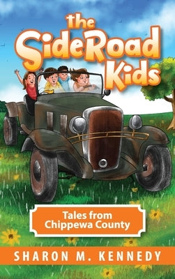 The SideRoad Kids: Tales from Chippewa County by Kennedy, Sharon