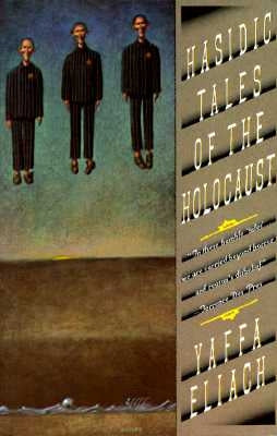 Hasidic Tales of the Holocaust by Eliach, Yaffa